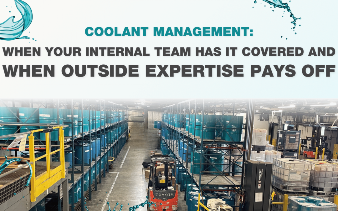 Coolant Management: When Your Internal Team Has It Covered and When Outside Expertise Pays Off