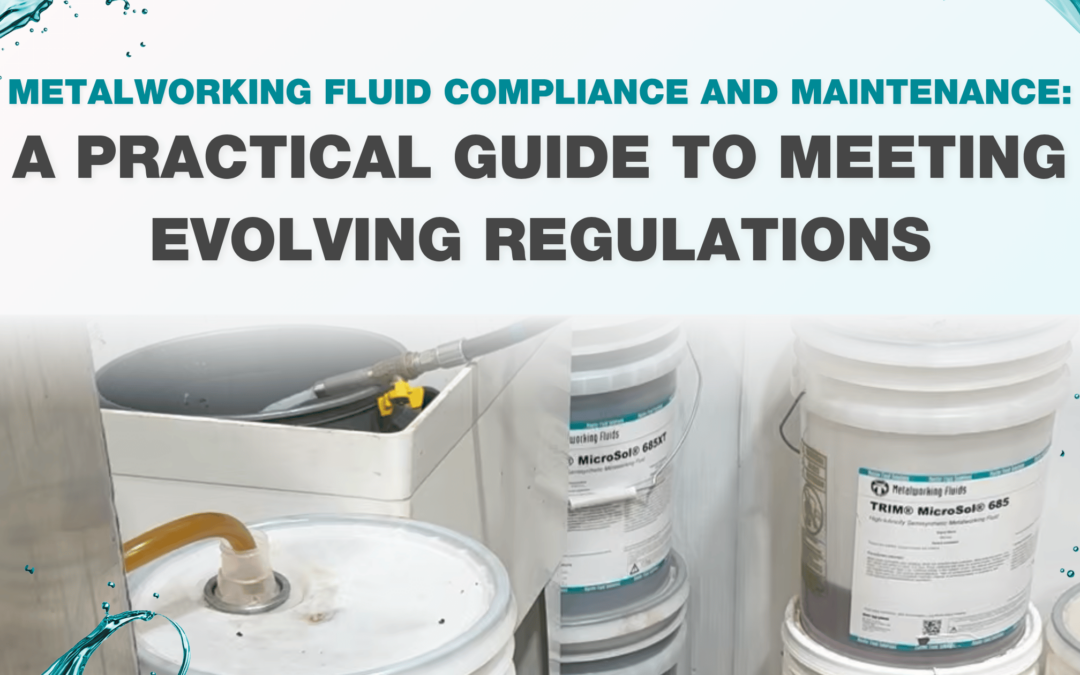 Metalworking Fluid Compliance and Maintenance: A Practical Guide to Meeting Evolving Regulations